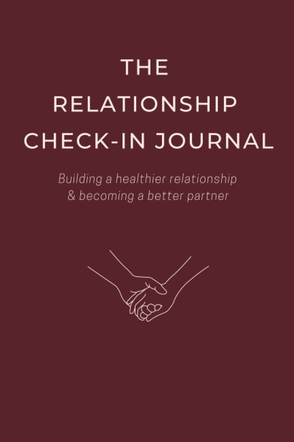 The Relationship Check-In Journal: Couples Journaling: Meaningful Couples Conversation Starters, Routine Talks with your Partner, Become a Better Wife, Husband, Girlfriend, Boyfriend