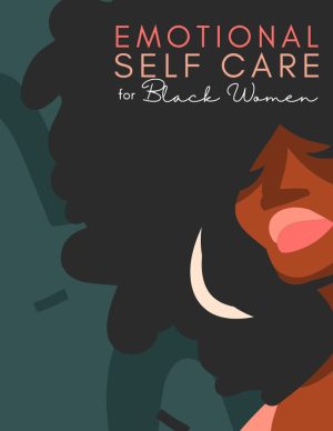 Emotional Self Care for Black Women...