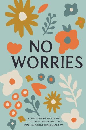 No Worries: A Guided Journal to Hel...
