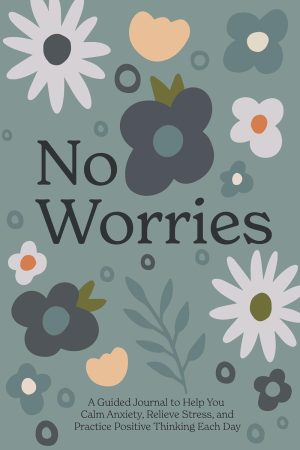 No Worries: A Guided Journal to Hel...