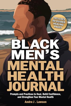 Black Men’s Mental Health Journal...