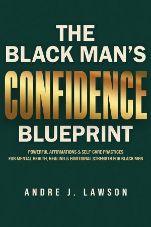 The Black Man’s Confidence Bluepr...