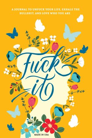 Fuck It: A Guided Self-Love and Gra...