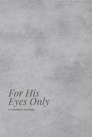 For His Eyes Only: A Couple’s...