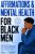 Affirmations and Mental Health for Black Men: Reduce Stress, Build Mental Strength, and Take Control with Daily Affirmations and Simple Mental Tools (The Black Men’s Mental Wellness Series)